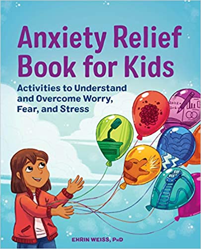 Anxiety Relief Book for Kids: Activities to Understand and Overcome Worry, Fear, and Stress - Epub + Converted Pdf